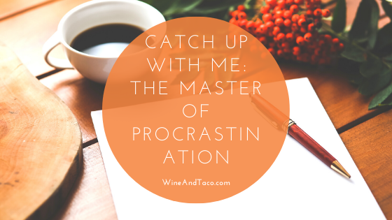 Catch Up With Me: The Master of Procrastination